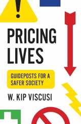 9780691179216-0691179212-Pricing Lives: Guideposts for a Safer Society