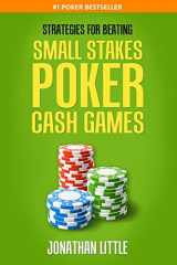 9781518655388-1518655386-Strategies for Beating Small Stakes Poker Cash Games