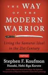 9780804850742-0804850747-The Way of the Modern Warrior: Living the Samurai Ideal in the 21st Century