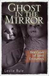 9780740773853-0740773852-Ghost in the Mirror: Real Cases of Spirit Encounters