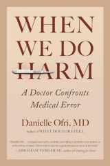 9780807037881-0807037885-When We Do Harm: A Doctor Confronts Medical Error