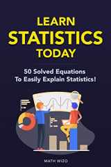 9781793436788-1793436789-Learn Statistics Today: 50 Solved Equations To Easily Explain Statistics! (Content Guide Included)