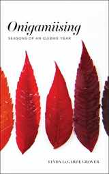 9781517903442-1517903440-Onigamiising: Seasons of an Ojibwe Year