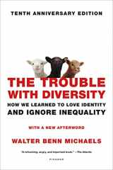9781250099334-1250099331-The Trouble with Diversity: How We Learned to Love Identity and Ignore Inequality