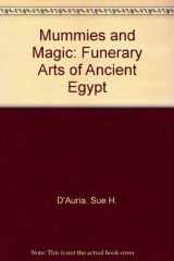 9780878463077-0878463070-Mummies and Magic: The Funerary Arts of Ancient Egypt