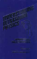 9780962644436-0962644439-Understanding Ultrasound Physics: Fundamentals and Exam Review