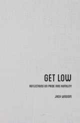 9780983682585-0983682585-Get Low: Reflections on Pride and Humility
