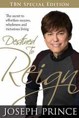 9781606830093-1606830090-Destined to Reign: The Secret to Effortless Success, Wholeness and Victorious Living
