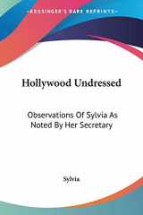9781432580353-1432580353-Hollywood Undressed: Observations Of Sylvia As Noted By Her Secretary