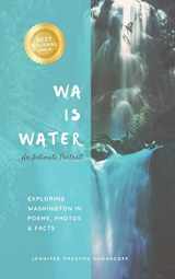 9780998407616-0998407615-WA IS WATER An Intimate Portrait: Exploring Washington in Poems, Photos and Facts