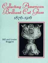 9780887403835-0887403832-Collecting American Brilliant Cut Glass, 1876-1916