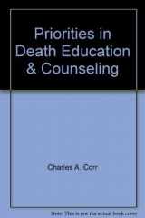 9780960739417-0960739416-Priorities in Death Education and Counseling