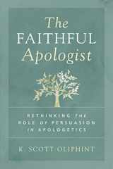 9780310590101-0310590108-The Faithful Apologist: Rethinking the Role of Persuasion in Apologetics