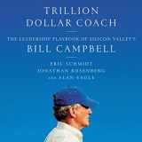 9781982626297-1982626291-Trillion Dollar Coach: The Leadership Playbook of Silicon Valley's Bill Campbell