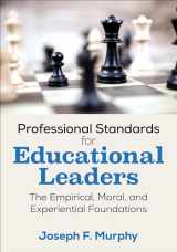 9781506337487-1506337481-Professional Standards for Educational Leaders: The Empirical, Moral, and Experiential Foundations