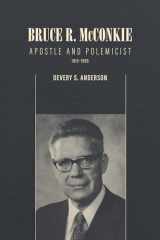 9781560854760-1560854766-Bruce R. McConkie: Apostle and Polemicist