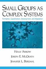9780803972308-080397230X-Small Groups as Complex Systems: Formation, Coordination, Development, and Adaptation