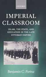 9780199248407-0199248400-Imperial Classroom: Islam, the State, and Education in the Late Ottoman Empire