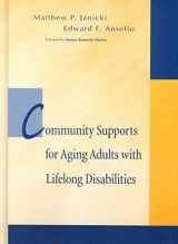 9781557664624-1557664625-Community Supports for Aging Adults With Lifelong Disabilities