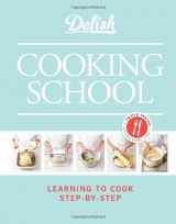 9781588169303-1588169308-Delish Cooking School: Learning to Cook Step-by-Step