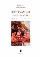 9781931406024-1931406022-Tat Tvam Asi, That Thou Art: The Path of Fire according to the Asparsavada (Aurea Vidya Collection)