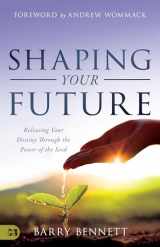 9781680315523-1680315528-Shaping Your Future: Releasing Your Destiny Through the Power of the Seed