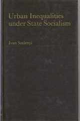 9780198771753-0198771754-Urban Social Inequalities Under State Socialism (The ^ALibrary of Political Economy)
