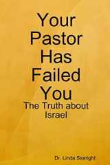 9781365992889-1365992888-Your Pastor Has Failed You: The Truth about Israel