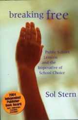 9781594030581-1594030588-Breaking Free: Public School Lessons and the Imperative of School Choice