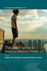 9781785332241-1785332244-The State We're In: Reflecting on Democracy's Troubles (WYSE Series in Social Anthropology, 3)