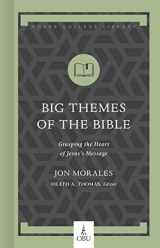 9781087712987-108771298X-Big Themes of the Bible: Grasping the Heart of Jesus's Message (Hobbs College Library)