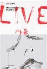 9789492677006-9492677008-Live or Die: Philippe Vandenberg and Bruce Nauman