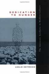 9780520201170-0520201175-Dedication to Hunger: The Anorexic Aesthetic in Modern Culture
