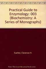 9780471864318-0471864315-A Practical Guide to Enzymology (Biochemistry: A Series of Monographs)
