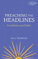 9781506453866-1506453864-Preaching the Headlines: Possibilities and Pitfalls (Working Preacher, 6)