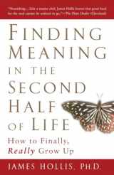 9781592402076-1592402070-Finding Meaning in the Second Half of Life: How to Finally, Really Grow Up