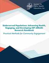 9781074808662-1074808665-Underserved Populations: Advancing Health, Engaging, and Developing (UP AHEAD) Research Handbook: Practical Methods for Community Engagement