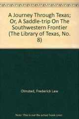 9781929531097-1929531095-A Journey Through Texas; Or, A Saddle-trip On The Southwestern Frontier (THE LIBRARY OF TEXAS, NO. 8)