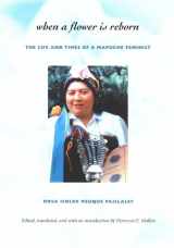9780822329626-082232962X-When a Flower Is Reborn: The Life and Times of a Mapuche Feminist