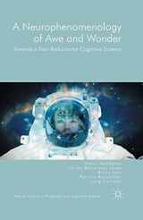 9781349552511-1349552518-A Neurophenomenology of Awe and Wonder: Towards a Non-Reductionist Cognitive Science (New Directions in Philosophy and Cognitive Science)