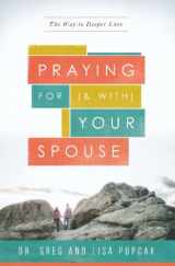 9781593253318-1593253311-Praying for (and With) Your Spouse: The Way to Deeper Love