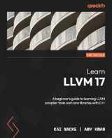9781837631346-1837631344-Learn LLVM 17 - Second Edition: A beginner's guide to learning LLVM compiler tools and core libraries with C++