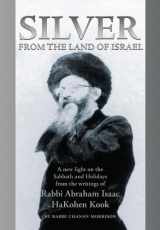 9789655240429-9655240428-Silver from the Land of Israel: A New Light on the Sabbath and Holidays from the Writings of Rabbi Abraham Isaac HaKohen Kook