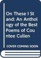 9780060109257-0060109254-On These I Stand: An Anthology of the Best Poems of Countee Cullen