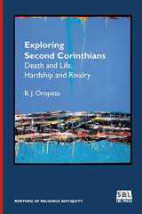 9780884141235-0884141233-Exploring Second Corinthians: Death and Life, Hardship and Rivalry (Rhetoric of Religious Antiquity)