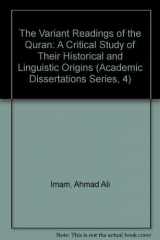 9781565642300-1565642309-The Variant Readings of the Quran: A Critical Study of Their Historical and Linguistic Origins (Academic Dissertations Series, 4)