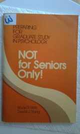 9780912704128-0912704128-Preparing for Graduate Study in Psychology: Not for Seniors Only