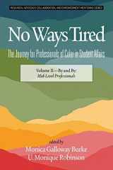 9781641137607-1641137606-No Ways Tired: The Journey for Professionals of Color in Student Affairs: Volume II - By and By: Mid-Level Professionals (Research, Advocacy, Collaboration, and Empowerment Mentoring Series)