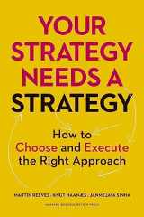 9781625275868-1625275862-Your Strategy Needs a Strategy: How to Choose and Execute the Right Approach