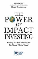 9781613630365-1613630360-The Power of Impact Investing: Putting Markets to Work for Profit and Global Good